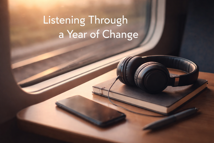 Listening Through a Year of Change